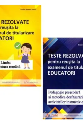 Pachet Titularizare Educatori. Teste rezolvate Limba romana, Pedagogie si Metodica - Camelia Vlad, Carmen Luca, Cristina Simona Scurtu