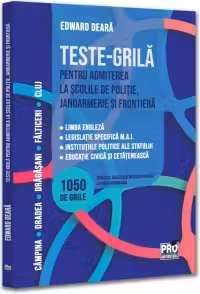 Teste-grila pentru admiterea la scolile de politie, jandarmerie si frontiera. Limba engleza legislatie specifica M.A.I. institutiile politice ale statului educatie civica si cetateneasca