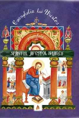 Evanghelia lui Hristos prezentata de Sfantul Apostol Marcu