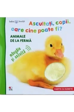 Bebe invata. Ascultati, copii, oare cine poate fi? - Animale de la ferma