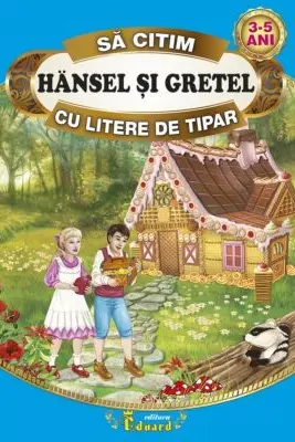 Sa citim HANSEL SI GRETEL cu litere de tipar, 3-5 ani
