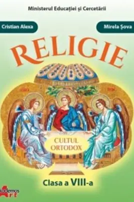 Religie. Cultul ortodox. Clasa a 8-a - Cristian Alexa, Mirela Sova