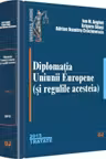Diplomatia Uniunii Europene (si regulile acesteia) - Ion M. Anghel, Grigore Silasi, Adrian Dumitru Craciunescu