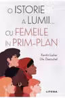 O ISTORIE A LUMII CU FEMEILE IN PRIM-PLAN.