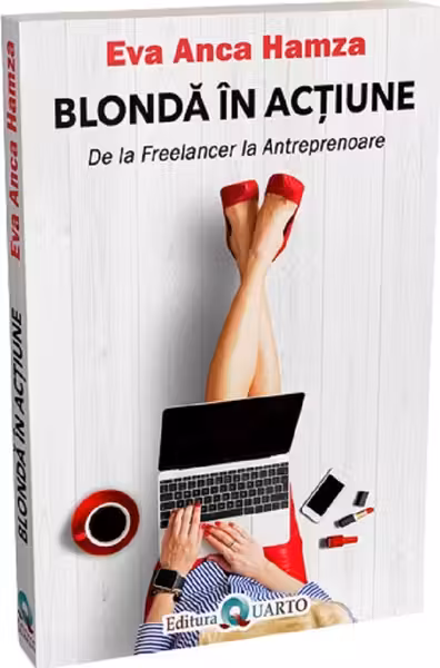 Blonda în acțiune. De la freelancer la antreprenoare