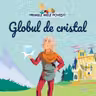 Primele mele povesti - Globul de cristal