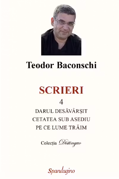 Scrieri Vol.4: Darul desăvârșit. Cetatea sub asediu. Pe ce lume trăim