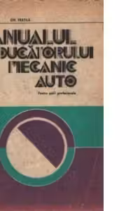 Manualul conducatorului mecanic auto - Pentru scoli profesionale