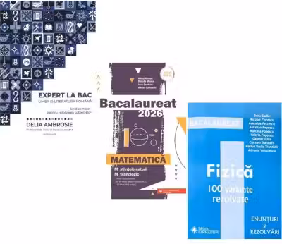 Pachet Bacalaureat 2026. Ghid complet pentru rezolvarea subiectelor Limba si literatura romana, Matematica M-stiintele-naturii si M-tehnologic si Fizica 100 variante rezolvate - Delia Ambrosie, Mihai Monea, Doru Badiu