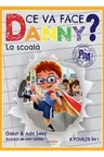 Ce va face Danny? La scoala