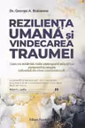 Rezilienta umana si vindecarea traumei