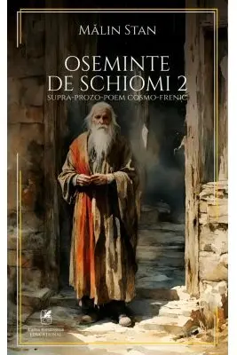 Oseminte de schiomi 2. Supra-prozo-poem cosmo-frenic