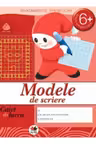 Caiet de lucru. Modele de scriere grupa pregatitoare 6+