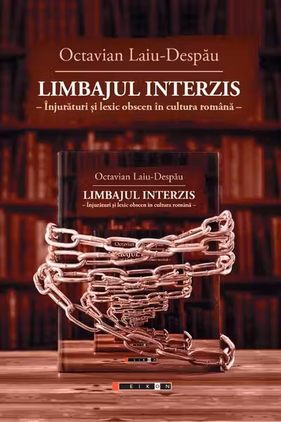 Limbajul interzis. Înjurături și lexic obscen în cultura română