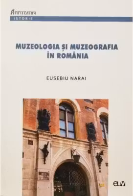 Muzeologia si muzeografia in Romania