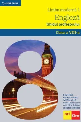 LIMBA ENGLEZA. Clasa a 8-a. Ghidul profesorului (Teacher's Book )