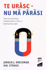 Te urasc, nu ma parasi. Intelegerea personalitatii borderline