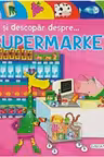 Invat si descopar despre supermarket