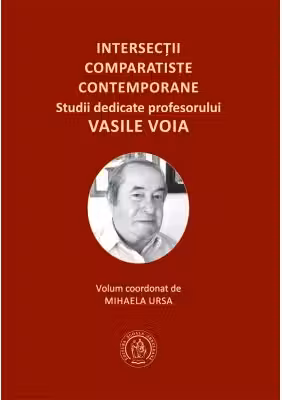 Intersectii comparatiste contemporane. Studii dedicate profesorului Vasile Voia