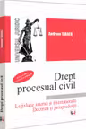Drept procesual civil. Legislatie interna si internationala. Doctrina si jurisprudenta. Editia a-3-a, revazuta si adaugita