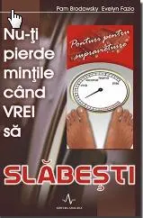 Nu-ți pierde mințile când vrei să slăbești