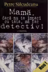 Mama daca nu te impaci cu tata ma fac detectiv!