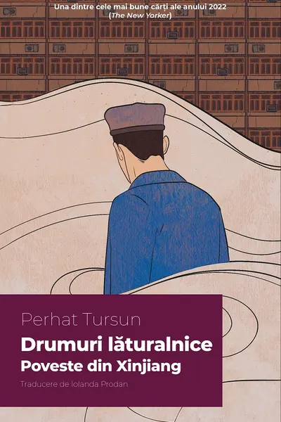 Drumuri laturalnice. Poveste din Xinjiang