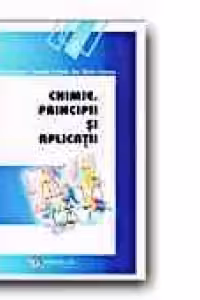 CHIMIE. PRINCIPII SI APLICATII