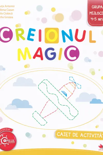 Creionul magic. Caiet de activitati. Grupa mijlocie 4-5 ani