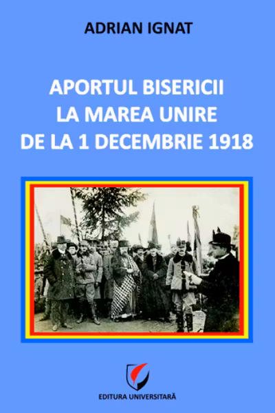 Aportul Bisericii la Marea Unire de la 1 Decembrie 1918