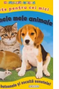 Sunete pentru cei mici - Primele mele animale. Apasa butoanele si asculta sunetele!