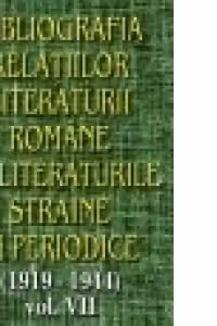 Bibliografia relatiilor literaturii romane cu literaturile straine in periodice (1919-1944) - Volumul VII