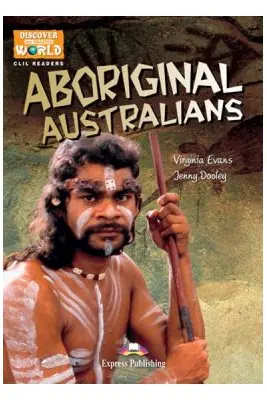 Literatura CLIL Aboriginal Australians cu Cross-platform App - Virginia Evans, Jenny Dooley