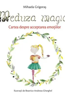 Meduza magica. Carte despre acceptarea emotiilor