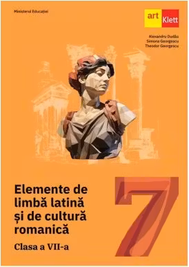Elemente de limba latina si de cultura romanica - Clasa 7 - Manual