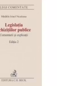 Legislatia achizitiilor publice. Comentarii si explicatii. Editia 2