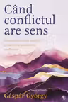 Cand conflictul are sens. Editie de colectie