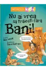 Nu ai vrea sa traiesti fara bani!