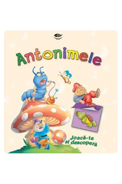Joaca-te si descopera. Antonimele