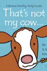 Thats Not My Cow(TouchyFeely Board Books)