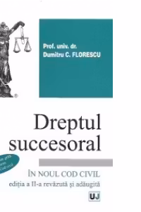 Dreptul succesoral in noul Cod civil. Editia a II-a revazuta si adaugita. Contine grile