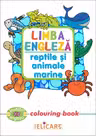 Limba engleză. Reptile şi animale marine. Colouring book