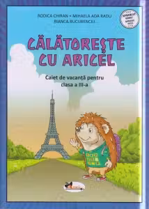 Calatoreste cu Aricel. Caiet de vacanta pentru clasa 3