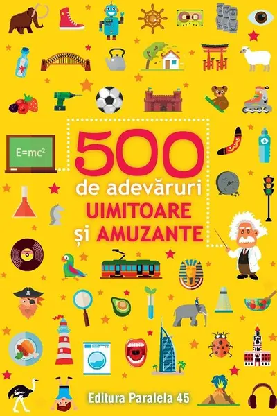 500 de adevaruri uimitoare si amuzante