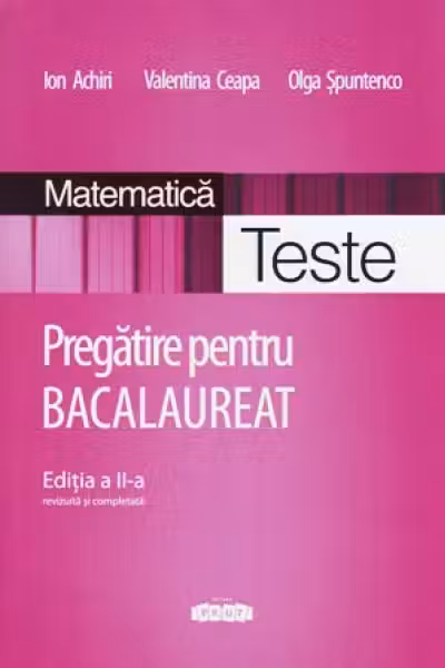 Matematica. Teste. Pregatire pentru BACalaureat