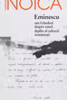 Eminescu sau Ganduri despre omul deplin al culturii romanesti