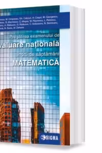 Pregatirea examenului de evaluare nationala in 25 de saptamani. Matematica 2020