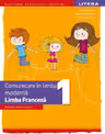 Limba franceză. Comunicare în limba modernă 1 - Clasa 1 - Manual