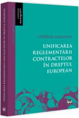 Unificarea reglementarii contractelor in dreptul european