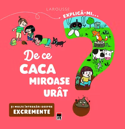 Explică-mi... de ce caca miroase urât? Larousse